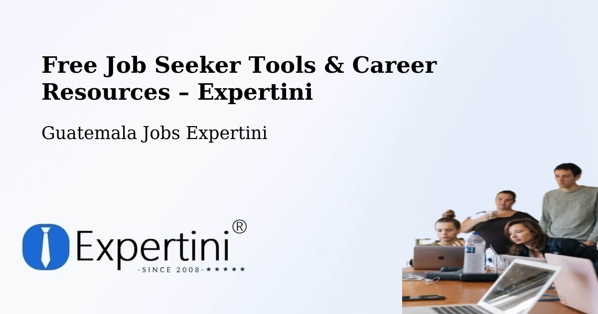 Free Job Seeker Tools & Career Resources – Jocotenango - Jocotenango, Guatemala Jobs Expertini
