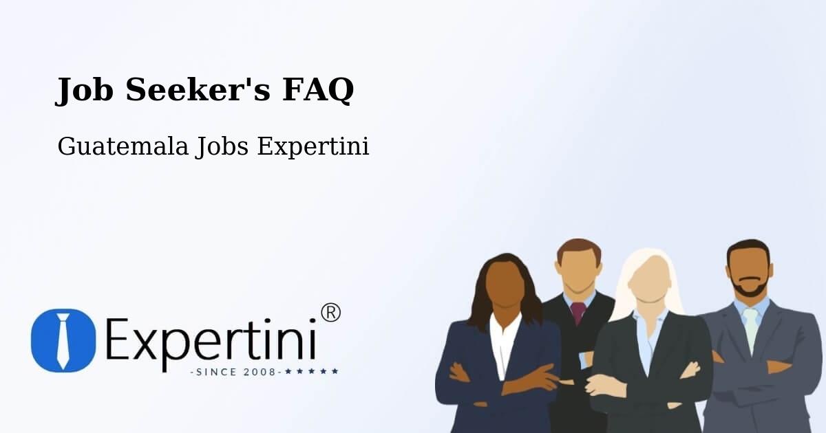 Job Seeker FAQ – Jocotenango - Guatemala Jobs Expertini